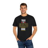 Motivational T-Shirt: Talk Less Grind More, Casual Wear, Gym Apparel, Gift for Entrepreneurs, Inspiration Tee