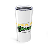 Motivational 20oz Tumbler, Hustle for Your Dreams, Travel Mug, Gift for Dreamers, Inspirational Drinkware, Coffee Tumbler, Unique Mug